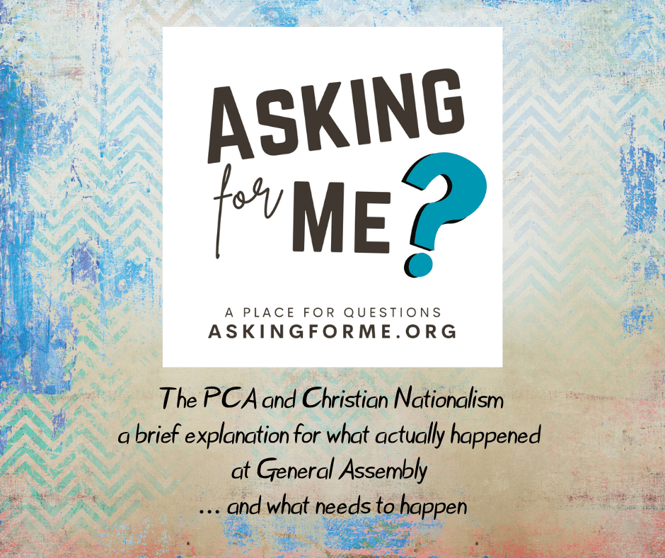 let’s be clear: the PCA did NOT condemn Christian Nationalism… yet